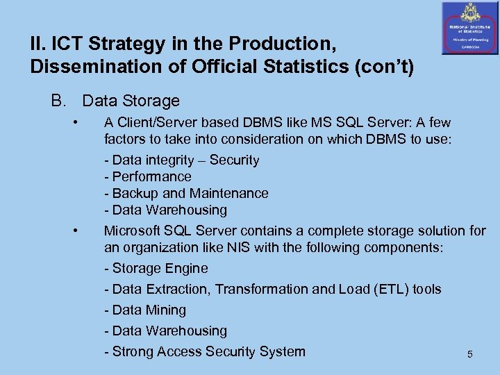 II. ICT Strategy in the Production, Dissemination of Official Statistics (con’t) B. Data Storage