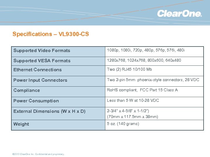 Specifications – VL 9300 -CS Supported Video Formats 1080 p, 1080 i, 720 p,