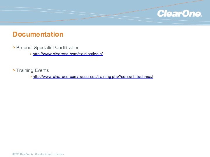 Documentation > Product Specialist Certification > http: //www. clearone. com/training/login/ > Training Events >