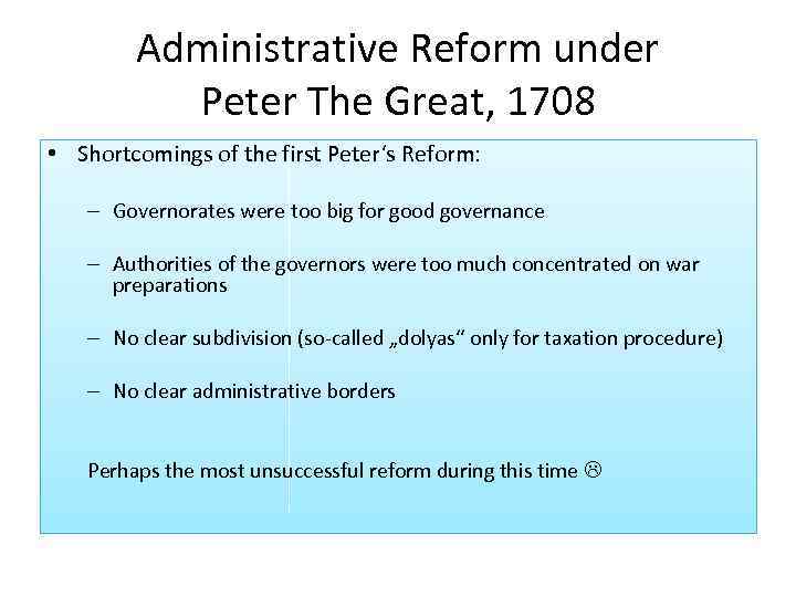 Administrative Reform under Peter The Great, 1708 • Shortcomings of the first Peter‘s Reform: