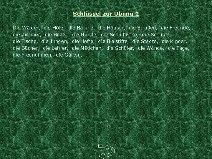 Schlüssel zur Übung 2 Die Wälder, die Höfe, die Bäume, die Häuser, die Straßen,