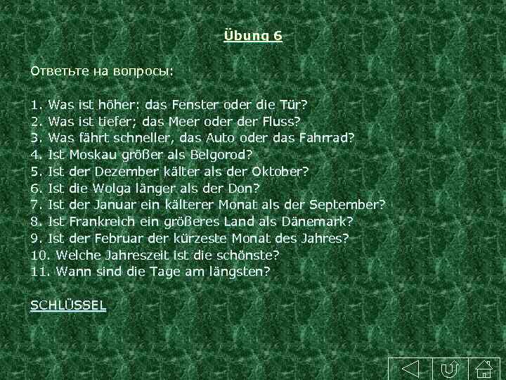 Übung 6 Ответьте на вопросы: 1. Was ist höher: das Fenster oder die Tür?