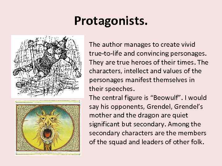Protagonists. The author manages to create vivid true-to-life and convincing personages. They are true