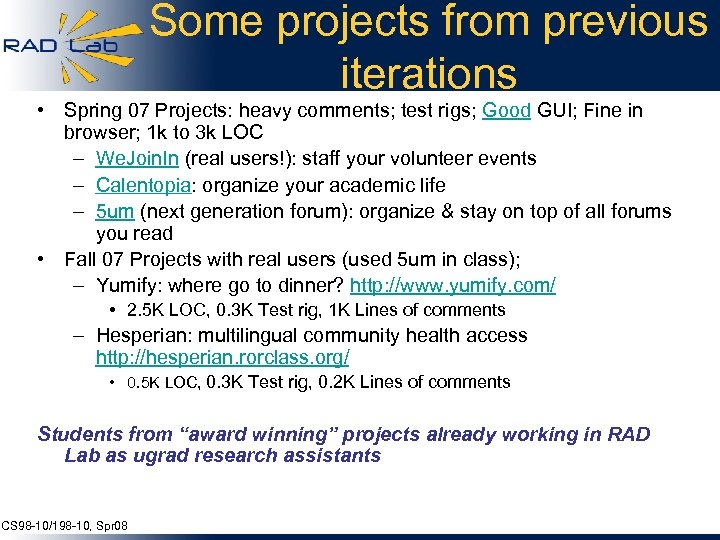 Some projects from previous iterations • Spring 07 Projects: heavy comments; test rigs; Good