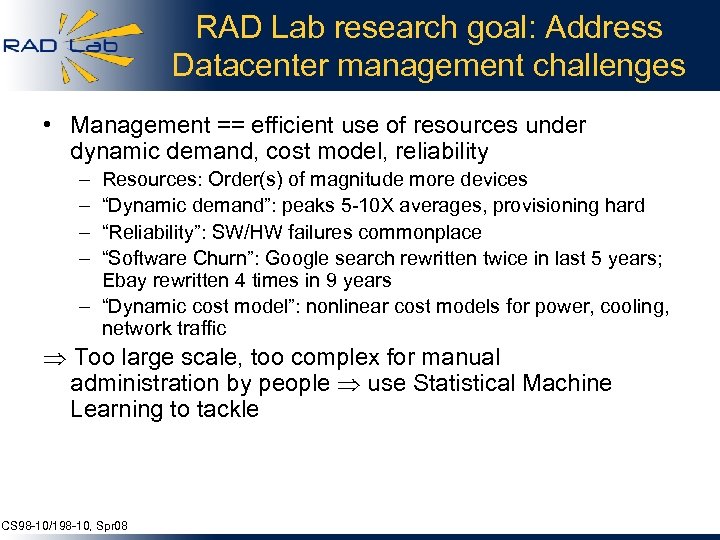 RAD Lab research goal: Address Datacenter management challenges • Management == efficient use of