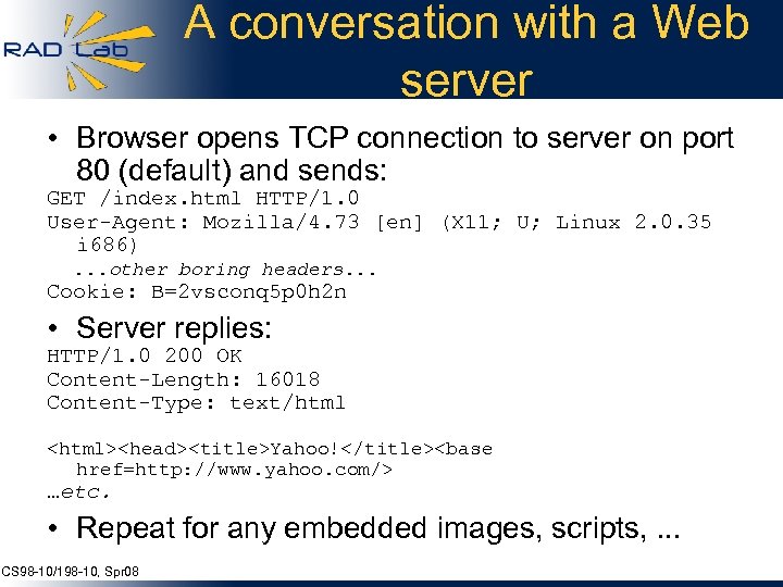 A conversation with a Web server • Browser opens TCP connection to server on