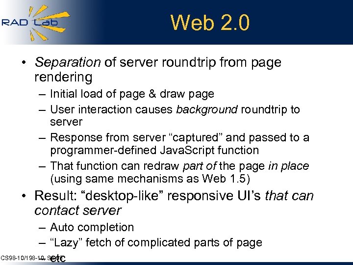 Web 2. 0 • Separation of server roundtrip from page rendering – Initial load