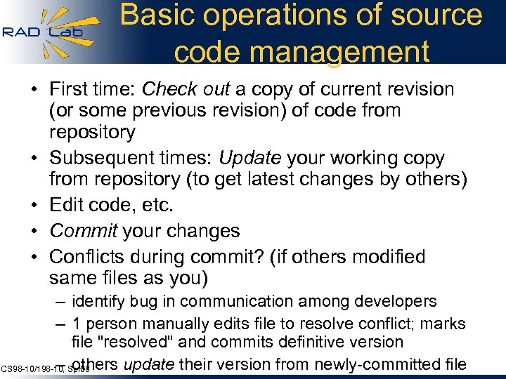 Basic operations of source code management • First time: Check out a copy of