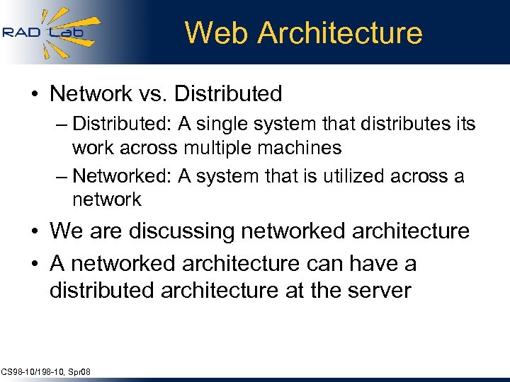 Web Architecture • Network vs. Distributed – Distributed: A single system that distributes its