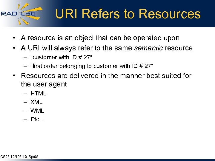 URI Refers to Resources • A resource is an object that can be operated