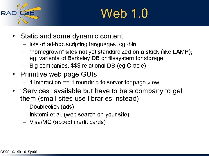 Web 1. 0 • Static and some dynamic content – lots of ad-hoc scripting
