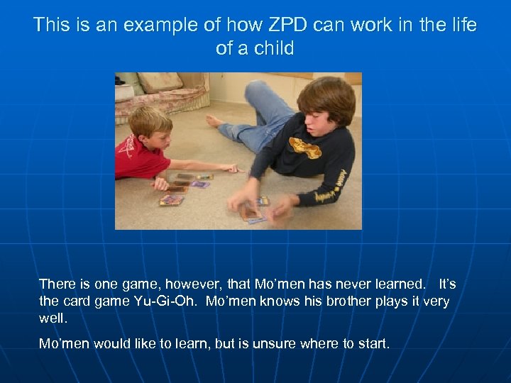 This is an example of how ZPD can work in the life of a