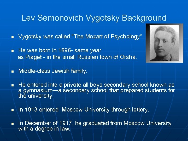 Lev Semonovich Vygotsky Background n Vygotsky was called 