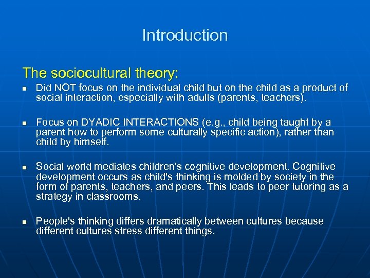 Introduction The sociocultural theory: n n Did NOT focus on the individual child but