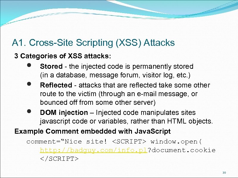 A 1. Cross-Site Scripting (XSS) Attacks 3 Categories of XSS attacks: Stored - the