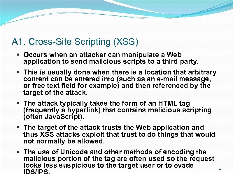 A 1. Cross-Site Scripting (XSS) § Occurs when an attacker can manipulate a Web