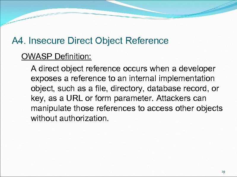 A 4. Insecure Direct Object Reference OWASP Definition: A direct object reference occurs when