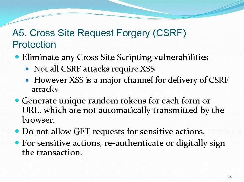 A 5. Cross Site Request Forgery (CSRF) Protection Eliminate any Cross Site Scripting vulnerabilities