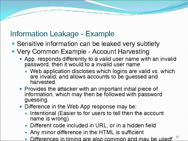 Information Leakage - Example Sensitive information can be leaked very subtlety Very Common Example