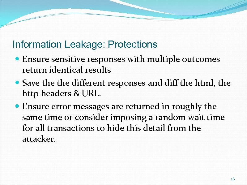 Information Leakage: Protections Ensure sensitive responses with multiple outcomes return identical results Save the