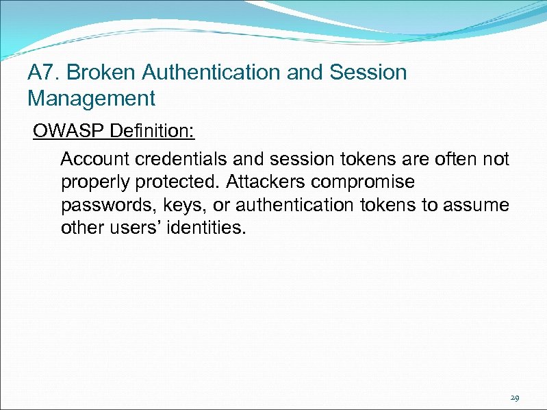 A 7. Broken Authentication and Session Management OWASP Definition: Account credentials and session tokens