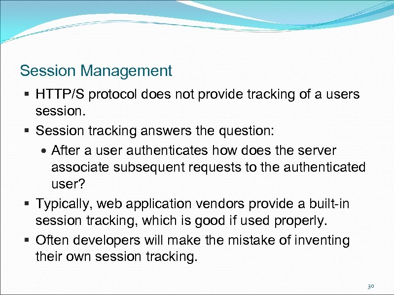 Session Management § HTTP/S protocol does not provide tracking of a users session. §