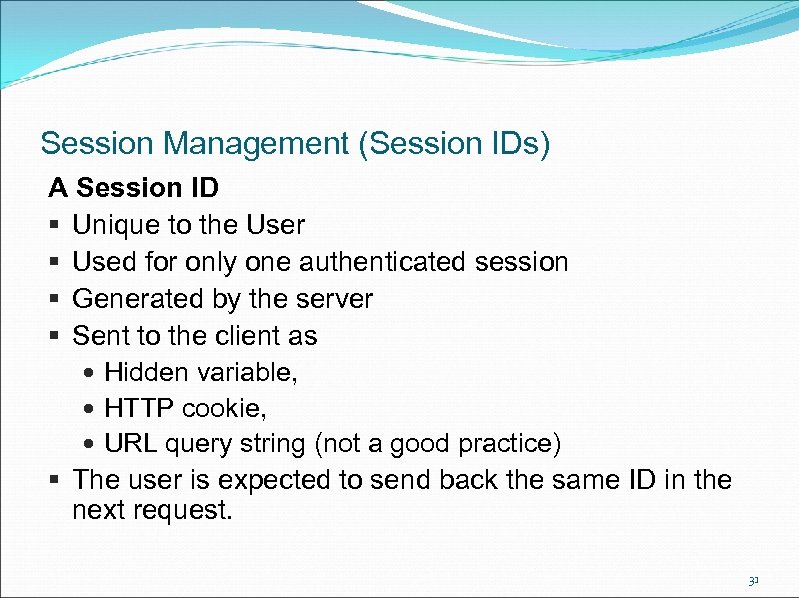 Session Management (Session IDs) A Session ID § Unique to the User § Used