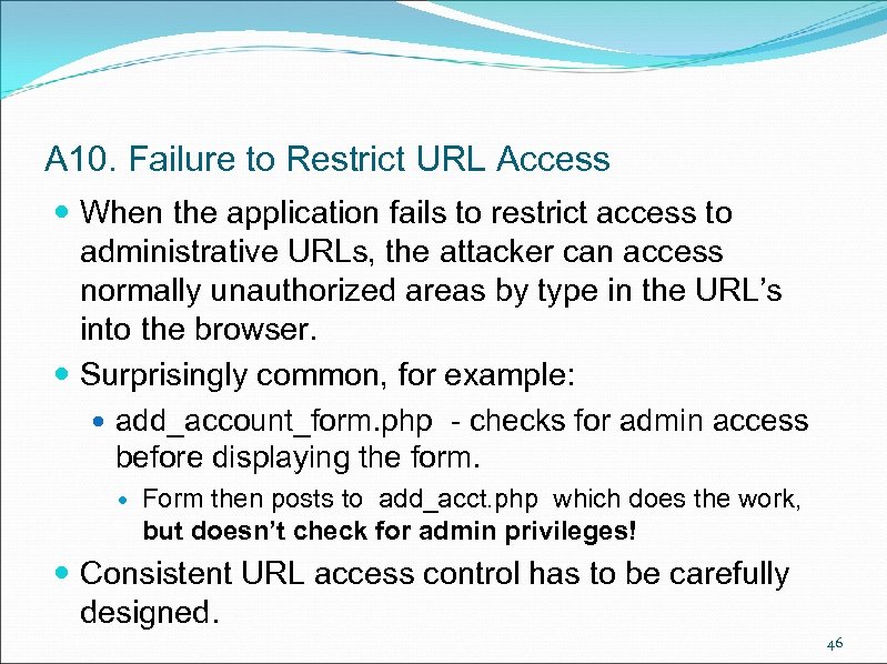 A 10. Failure to Restrict URL Access When the application fails to restrict access