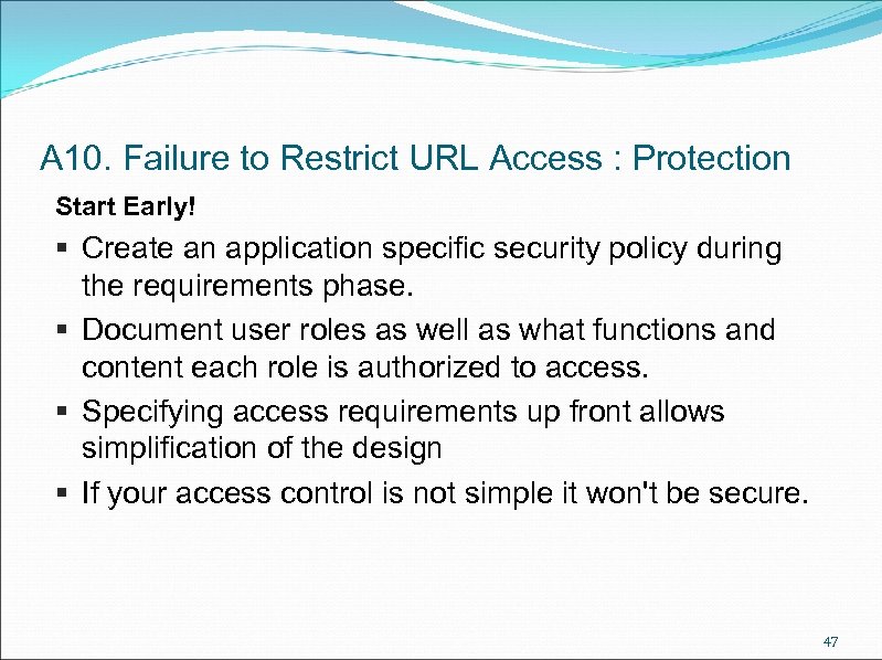 A 10. Failure to Restrict URL Access : Protection Start Early! § Create an