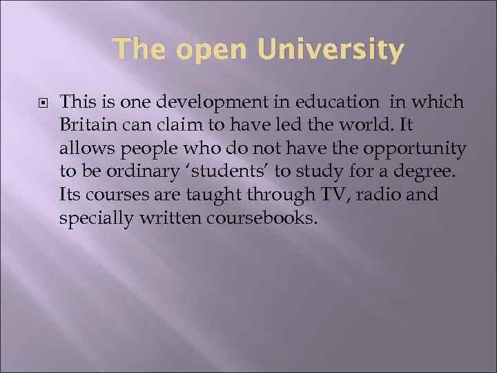 The open University This is one development in education in which Britain can claim