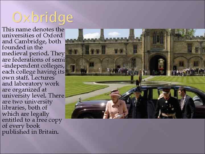 Oxbridge This name denotes the universities of Oxford and Cambridge, both founded in the