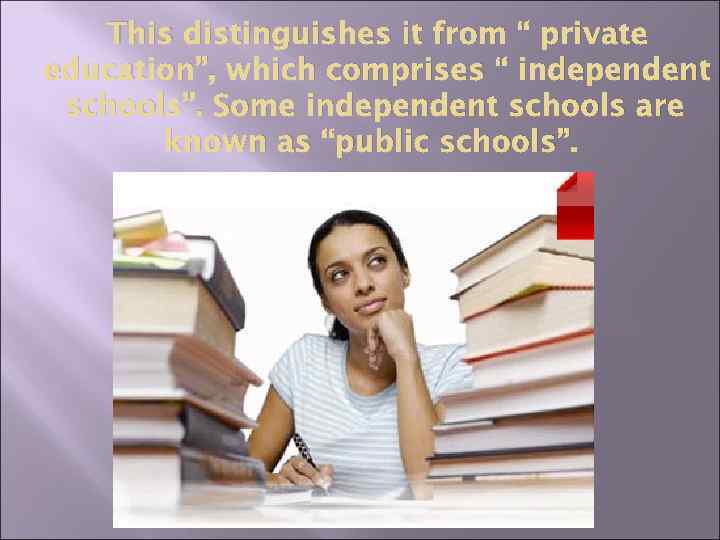This distinguishes it from “ private education”, which comprises “ independent schools”. Some independent
