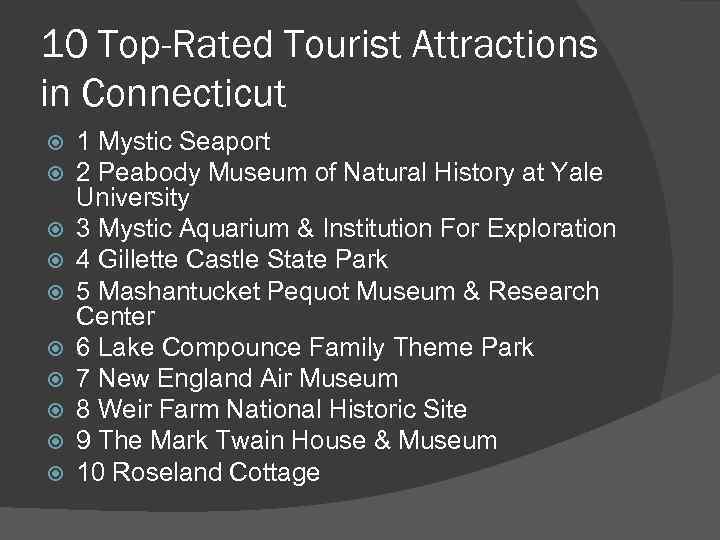 10 Top-Rated Tourist Attractions in Connecticut 1 Mystic Seaport 2 Peabody Museum of Natural