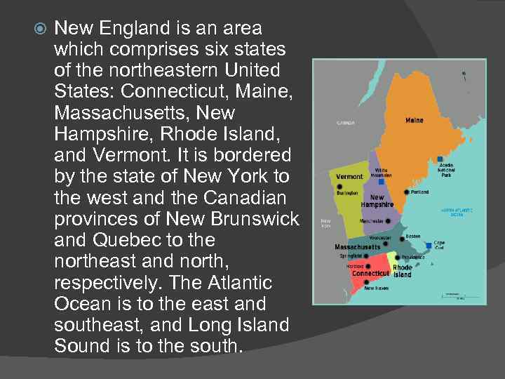  New England is an area which comprises six states of the northeastern United