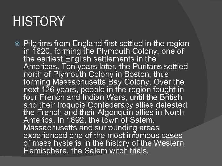 HISTORY Pilgrims from England first settled in the region in 1620, forming the Plymouth