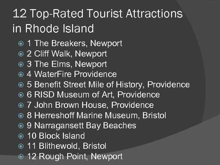 12 Top-Rated Tourist Attractions in Rhode Island 1 The Breakers, Newport 2 Cliff Walk,