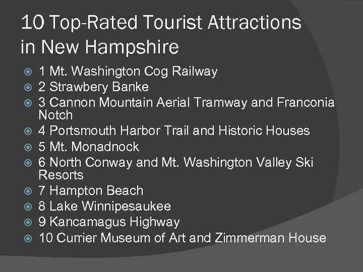 10 Top-Rated Tourist Attractions in New Hampshire 1 Mt. Washington Cog Railway 2 Strawbery