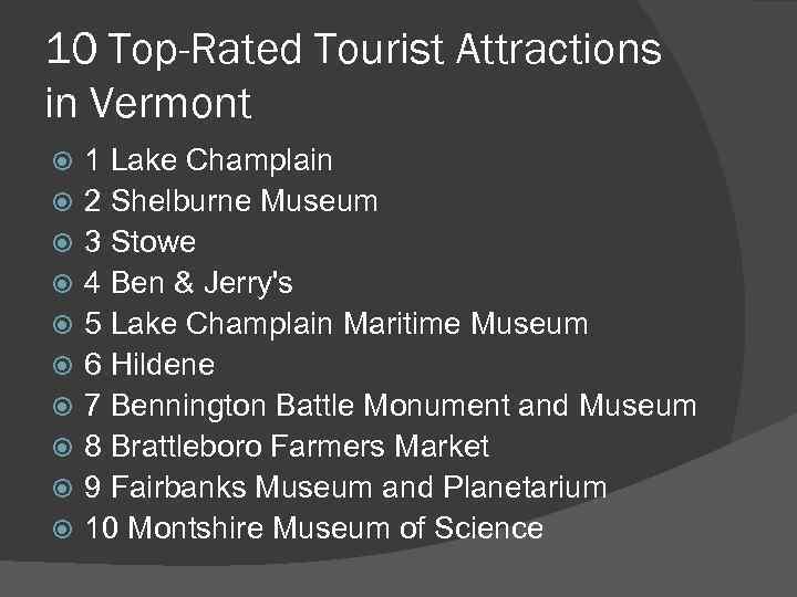 10 Top-Rated Tourist Attractions in Vermont 1 Lake Champlain 2 Shelburne Museum 3 Stowe