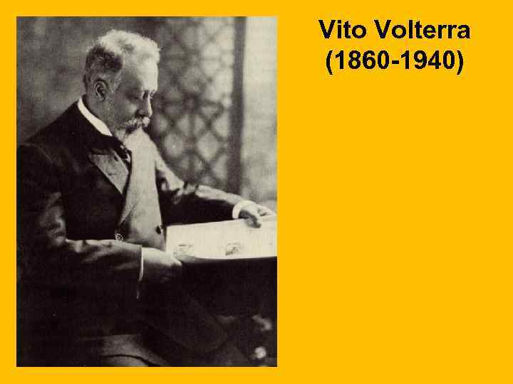 Vito Volterra (1860 -1940) 