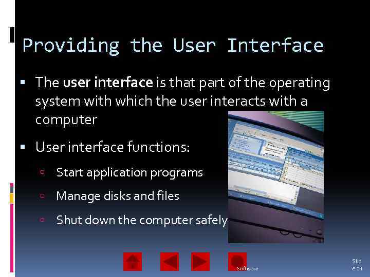 Providing the User Interface The user interface is that part of the operating system