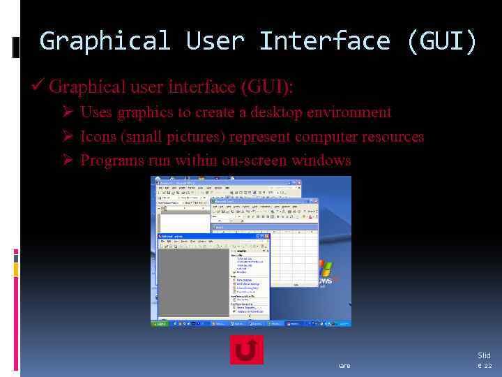 Graphical User Interface (GUI) ü Graphical user interface (GUI): Ø Uses graphics to create