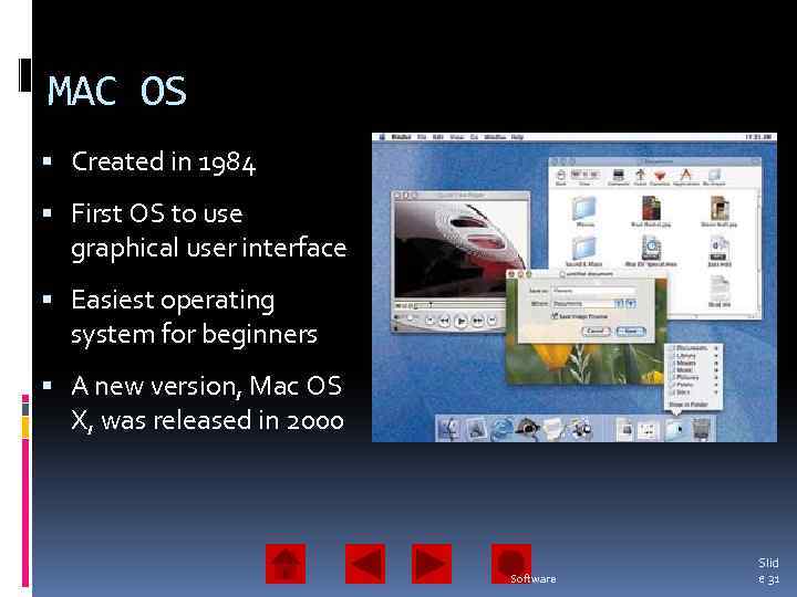 MAC OS Created in 1984 First OS to use graphical user interface Easiest operating