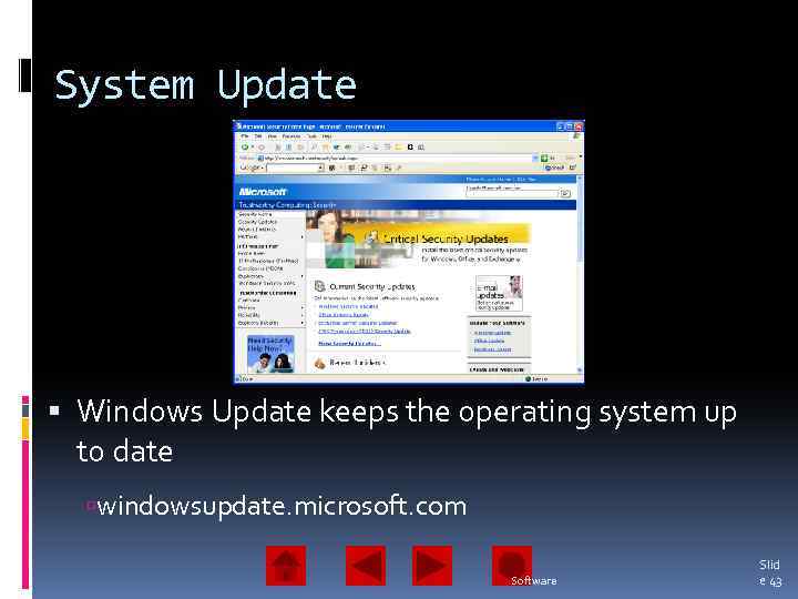 System Update Windows Update keeps the operating system up to date windowsupdate. microsoft. com