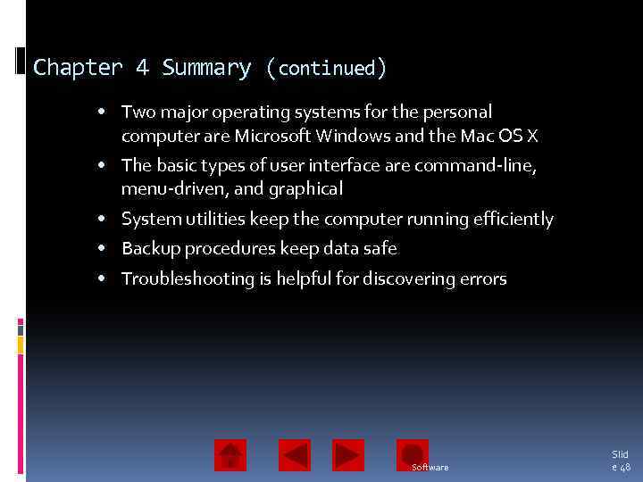 Chapter 4 Summary (continued) • Two major operating systems for the personal computer are