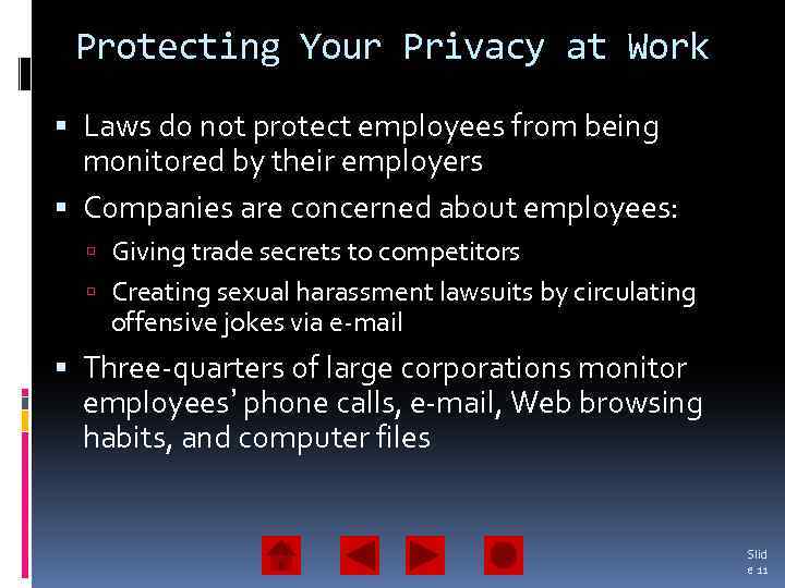 Protecting Your Privacy at Work Laws do not protect employees from being monitored by