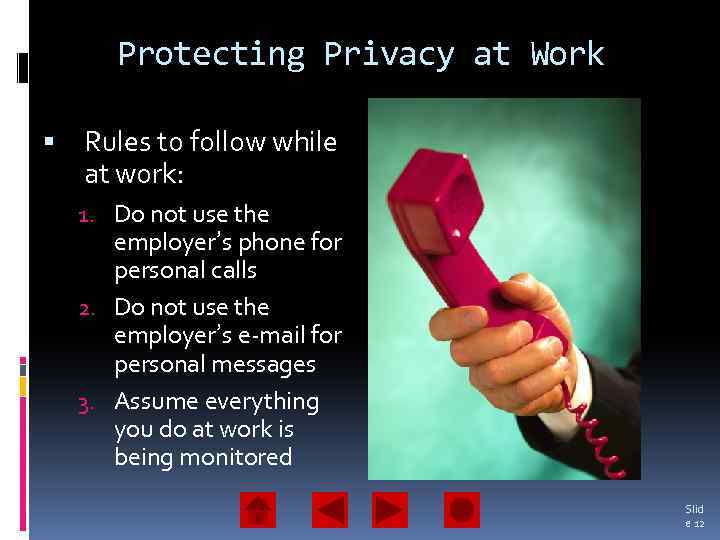 Protecting Privacy at Work Rules to follow while at work: 1. Do not use