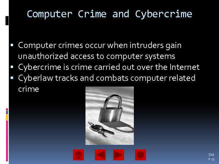 Computer Crime and Cybercrime Computer crimes occur when intruders gain unauthorized access to computer