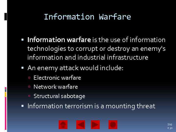 Information Warfare Information warfare is the use of information technologies to corrupt or destroy