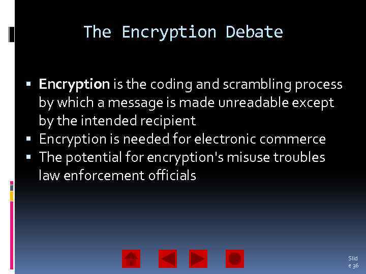 The Encryption Debate Encryption is the coding and scrambling process by which a message