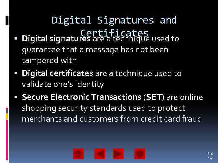 Digital Signatures and Certificates used to Digital signatures are a technique guarantee that a